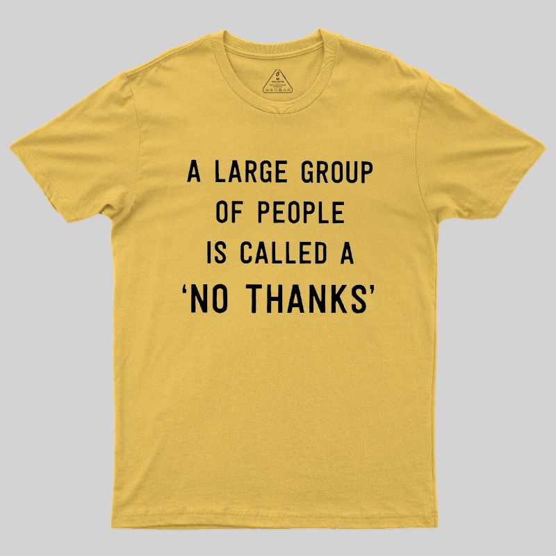 No Thanks To Large Group People Geek T-Shirt