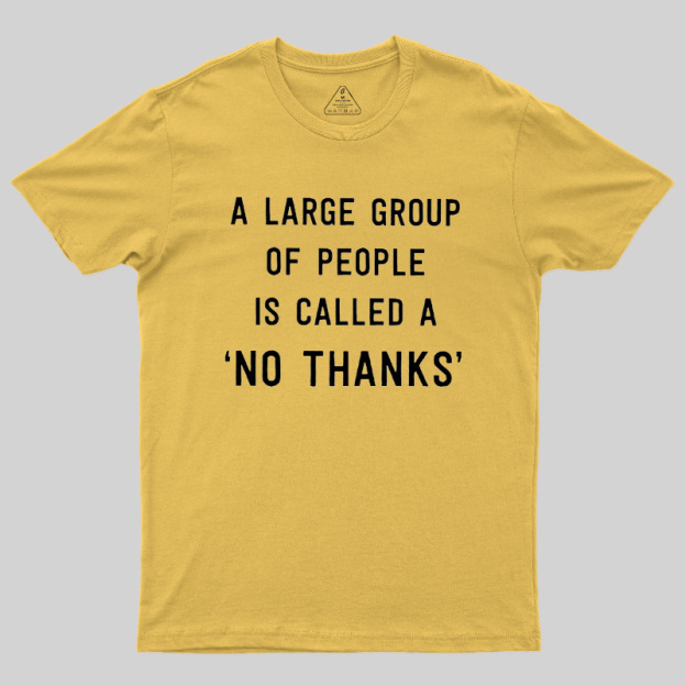 No Thanks To Large Group People Geek T-Shirt