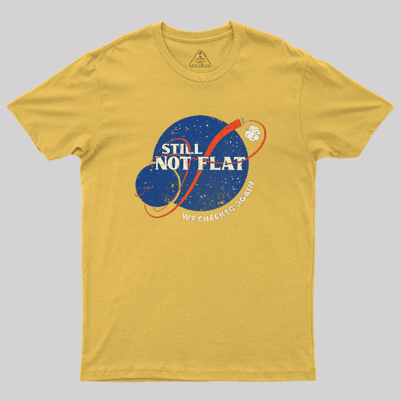 Still Not Flat Geek T-Shirt