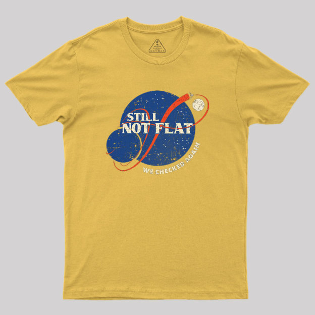 Still Not Flat Geek T-Shirt