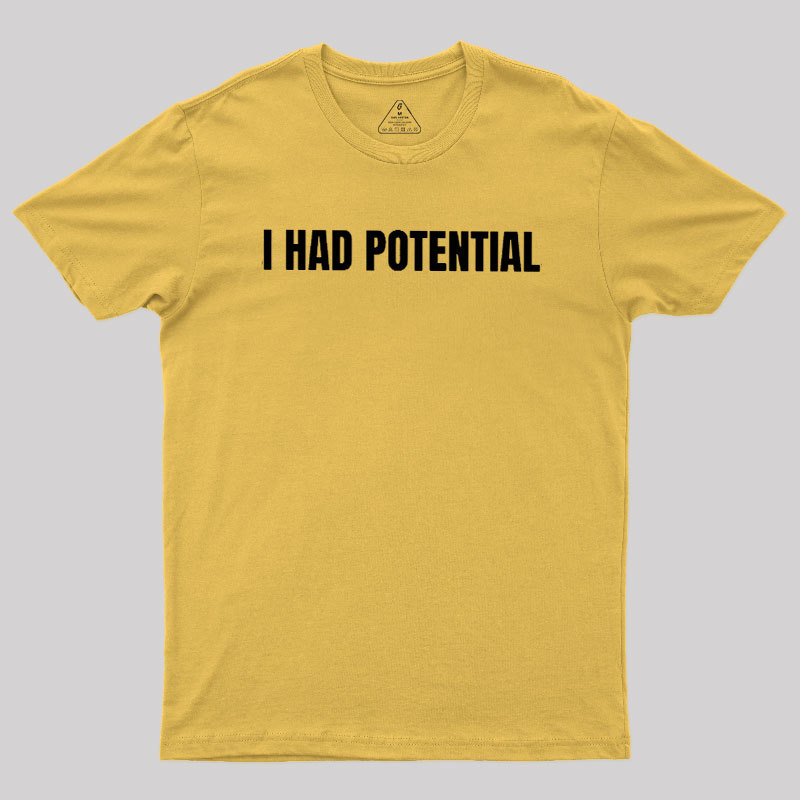 I Had Potential Geek T-Shirt