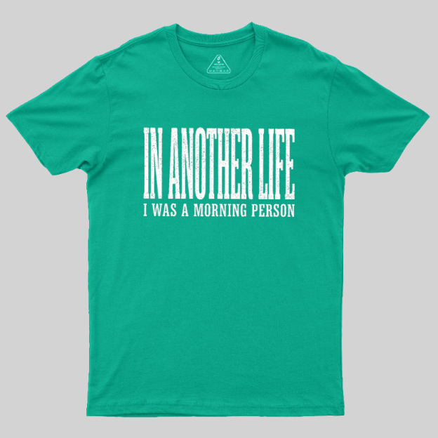 In Another Life Geek T-Shirt