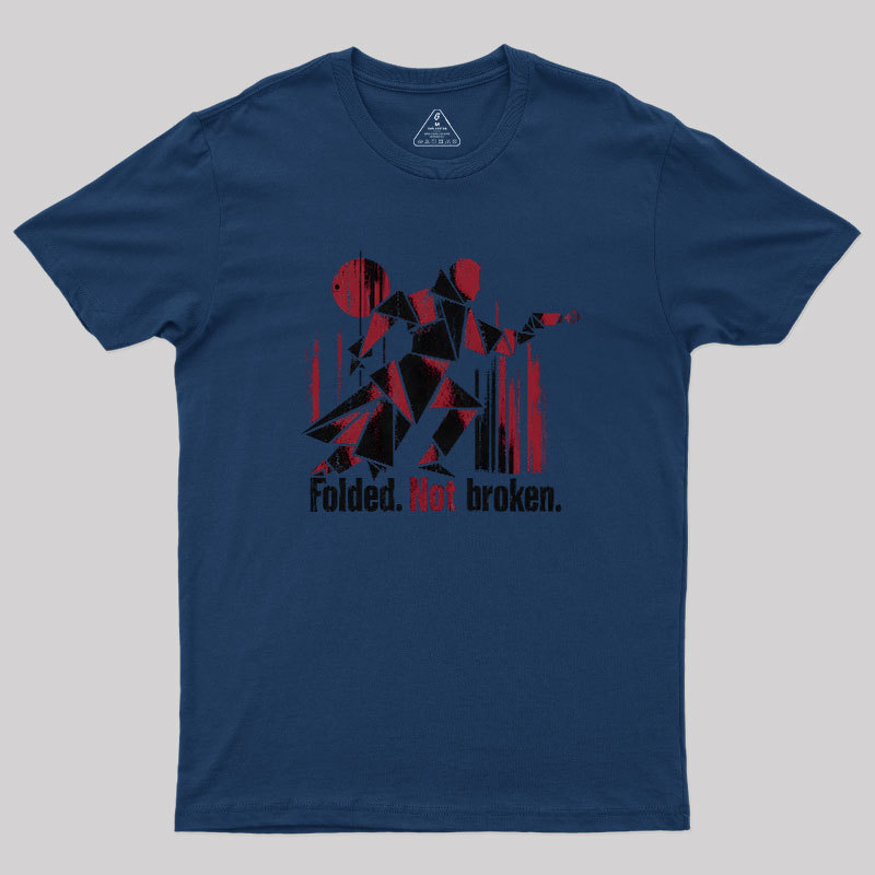 Folded Not Broken Geek T-Shirt
