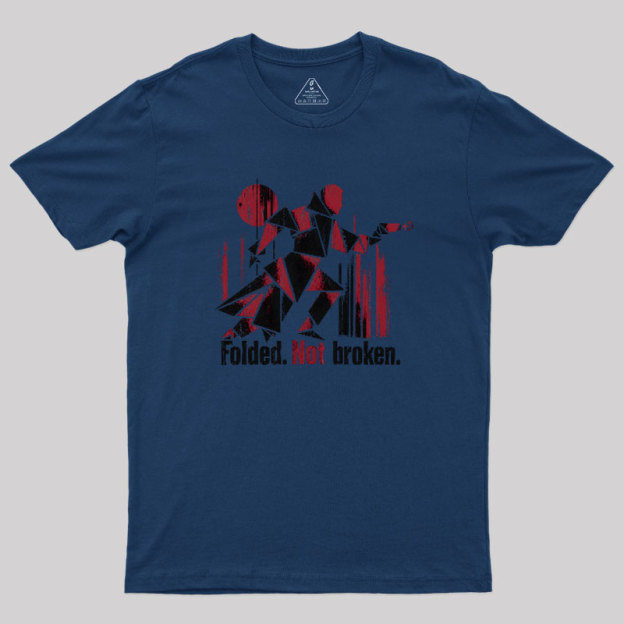 Folded Not Broken Geek T-Shirt