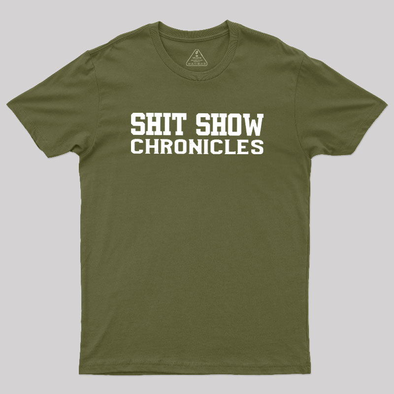 Shit Show Chronicles Geek T-Shirt