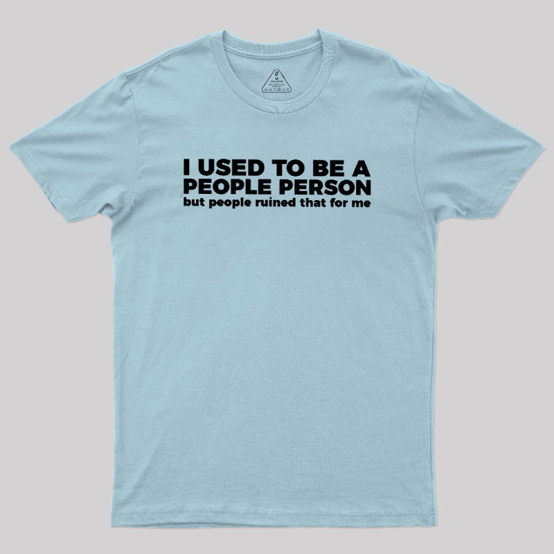 I Used To Be A People Person Geek T-Shirt