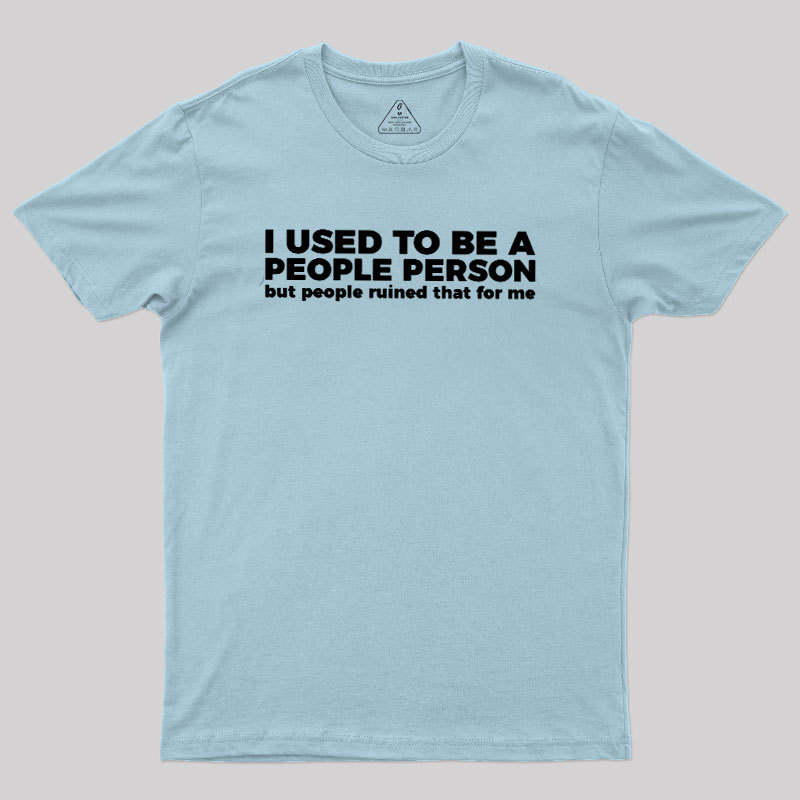 I Used To Be A People Person Geek T-Shirt