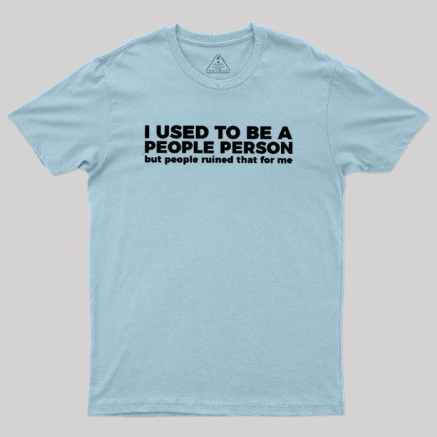 I Used To Be A People Person Geek T-Shirt