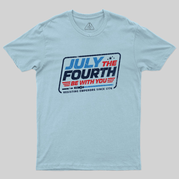 July the Fourth Be With You Geek T-Shirt