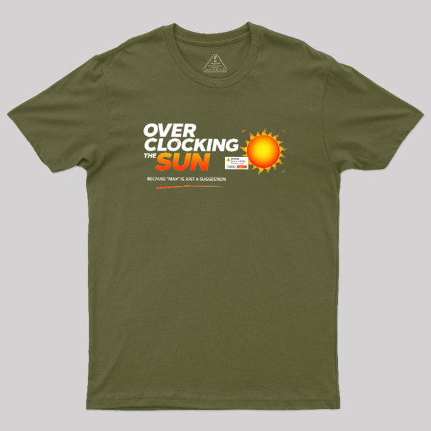 Overclocking The Sun Geek T-Shirt