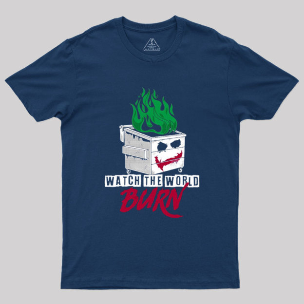 Watch The Dumpster Burn Joker Dumpster Fire Geek T-Shirt