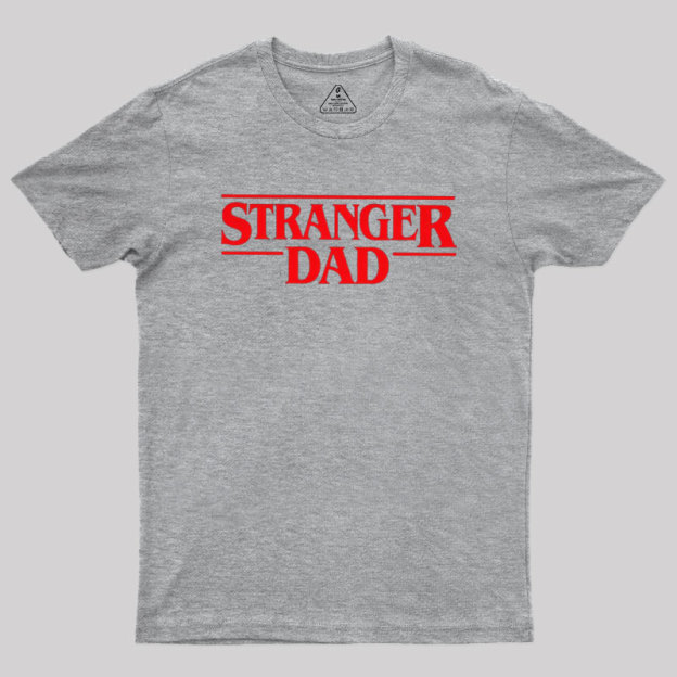 Stranger Dad Geek T-Shirt