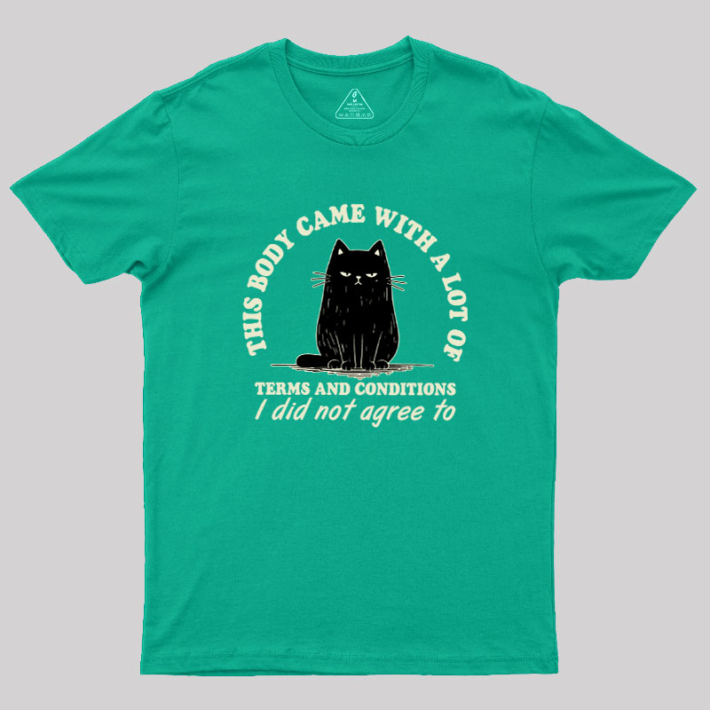 This Body Came With A Lot Of Terms And Conditions Geek T-Shirt