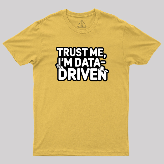 I am Data Driven Geek T-Shirt