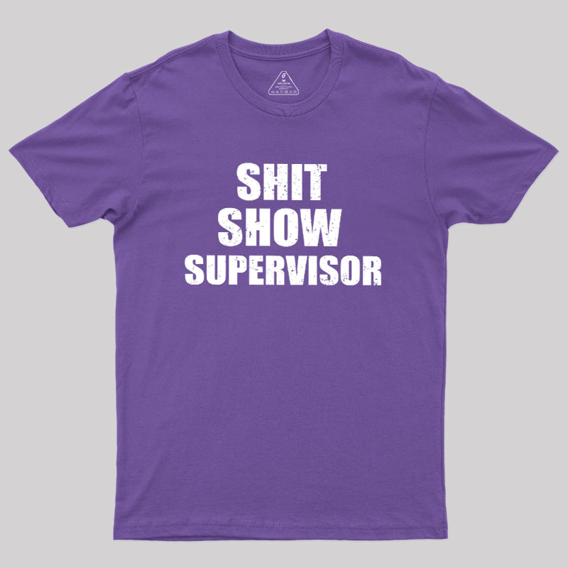 Shit Show Supervisor Geek T-Shirt
