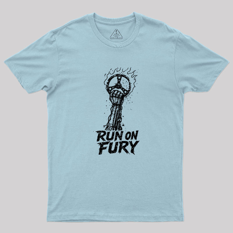 Run On Fury Geek T-Shirt