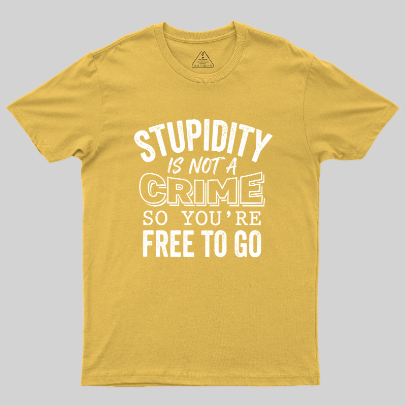 Stupidity Is Not A Crime Geek T-Shirt