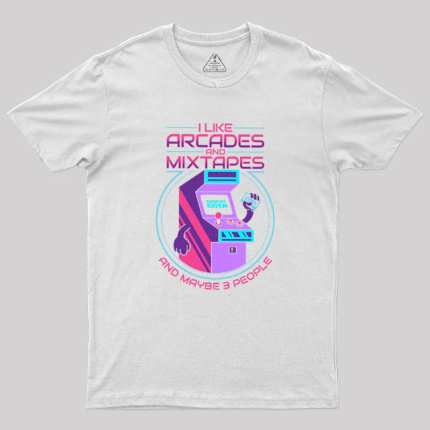 I like Arcades and Mixtapes and Maybe 3 People Geek T-Shirt