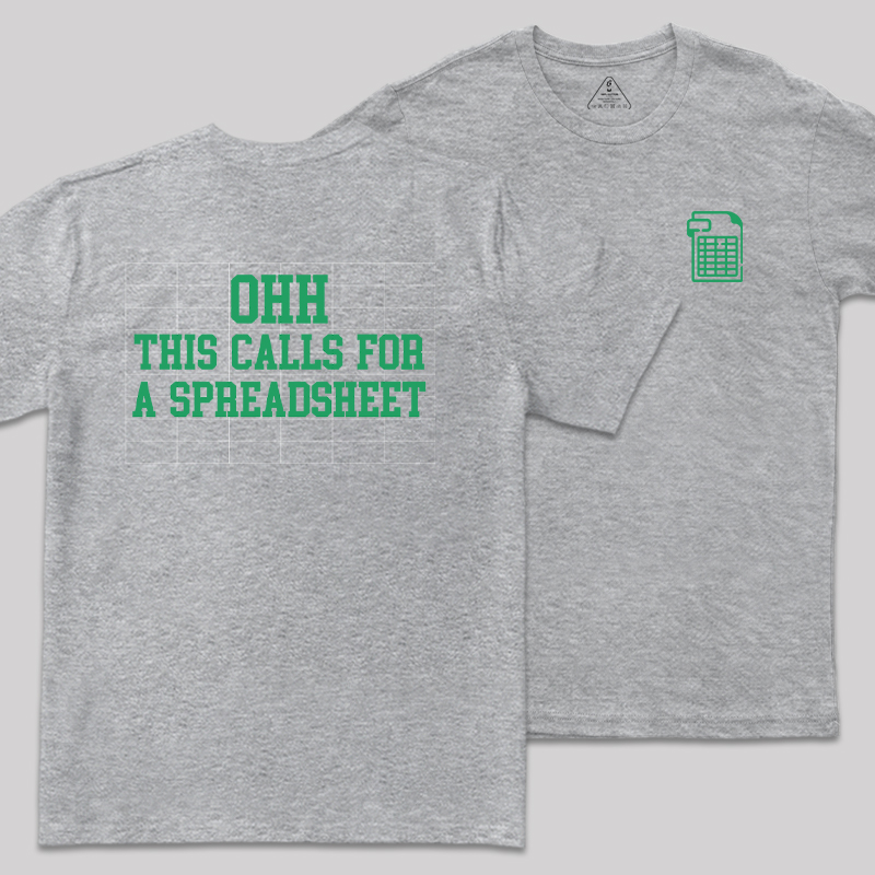 Ohh... This Calls For A Spreadsheet Front and Back Printing  Geek T-Shirt