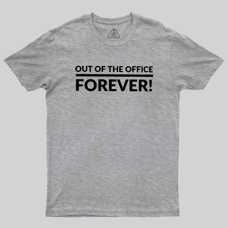 Out Of The Office Forever Geek T-Shirt