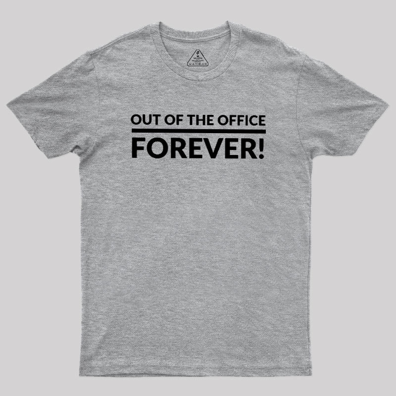 Out Of The Office Forever Geek T-Shirt