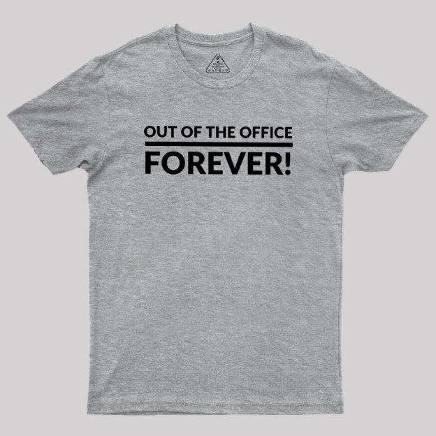 Out Of The Office Forever Geek T-Shirt