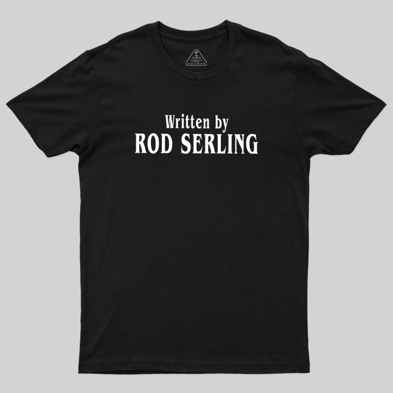 Written by Rod Serling Geek T-Shirt