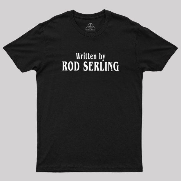 Written by Rod Serling Geek T-Shirt