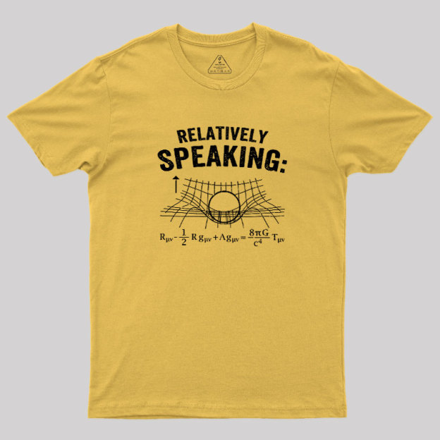 Relatively Speaking Geek T-Shirt