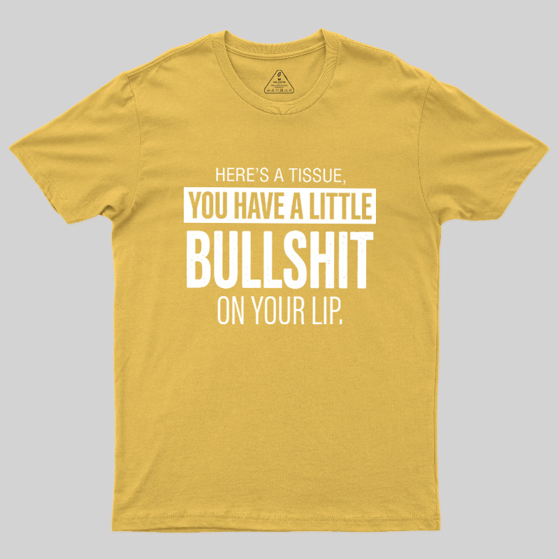 Bullshit On Your Lip Geek T-Shirt