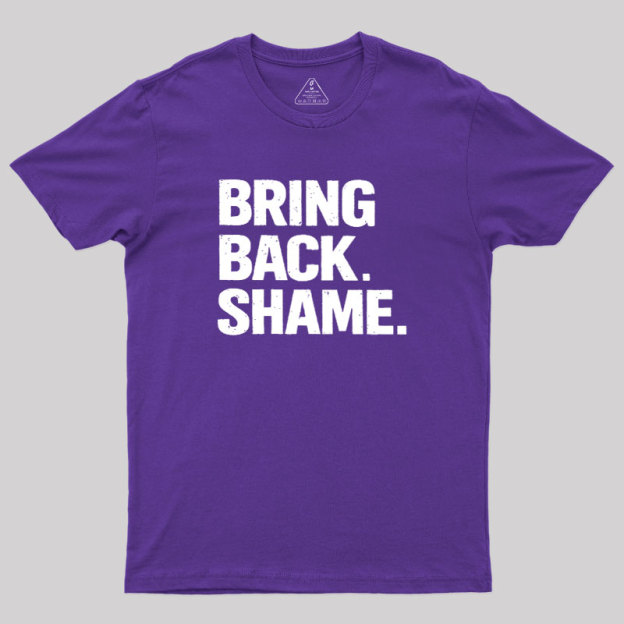 Bring Back Shame Geek T-Shirt