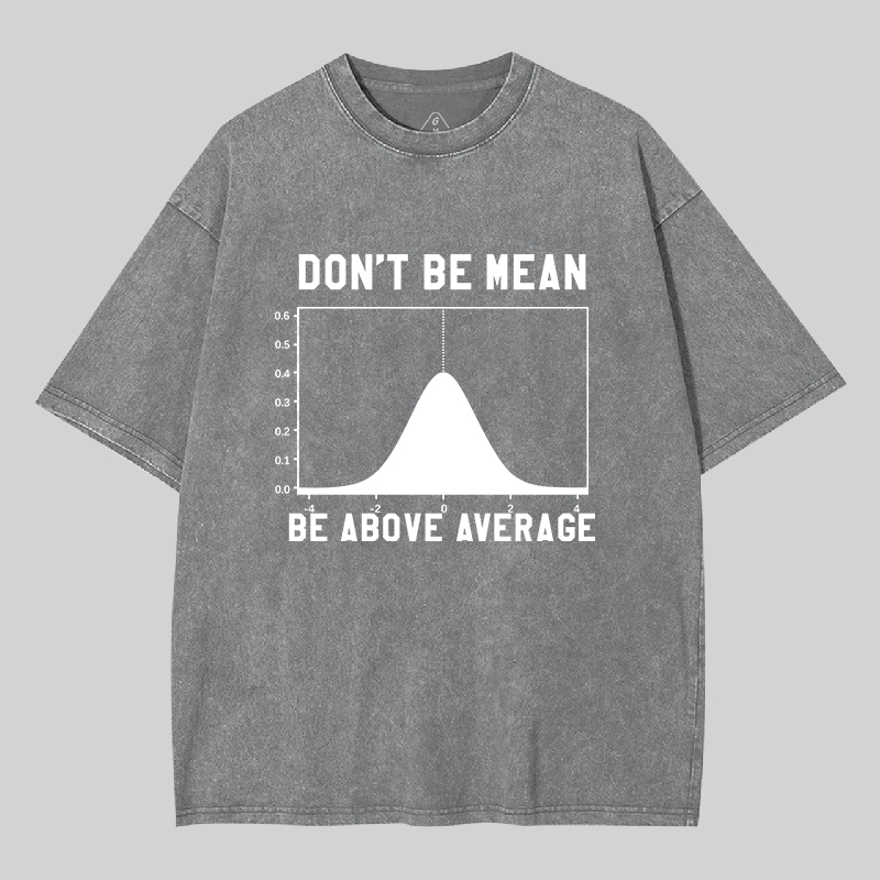 Nerdy Don't Be Mean Be Above Average Science Geek Washed T-shirt