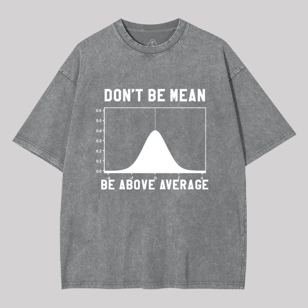 Nerdy Don't Be Mean Be Above Average Science Geek Washed T-shirt
