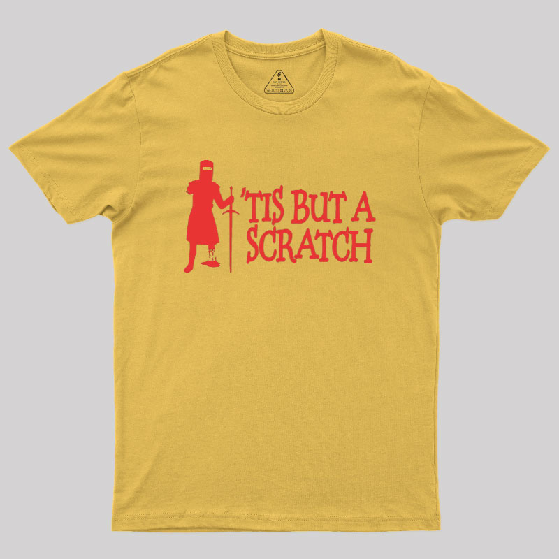 TIS BUT A SCRATCH Geek T-Shirt