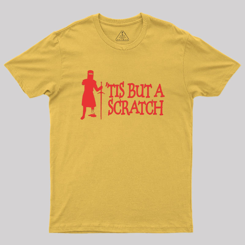 TIS BUT A SCRATCH Geek T-Shirt