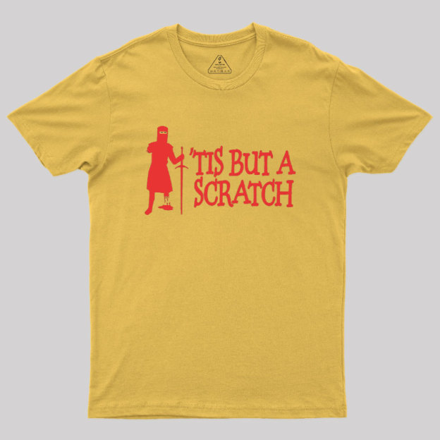TIS BUT A SCRATCH Geek T-Shirt