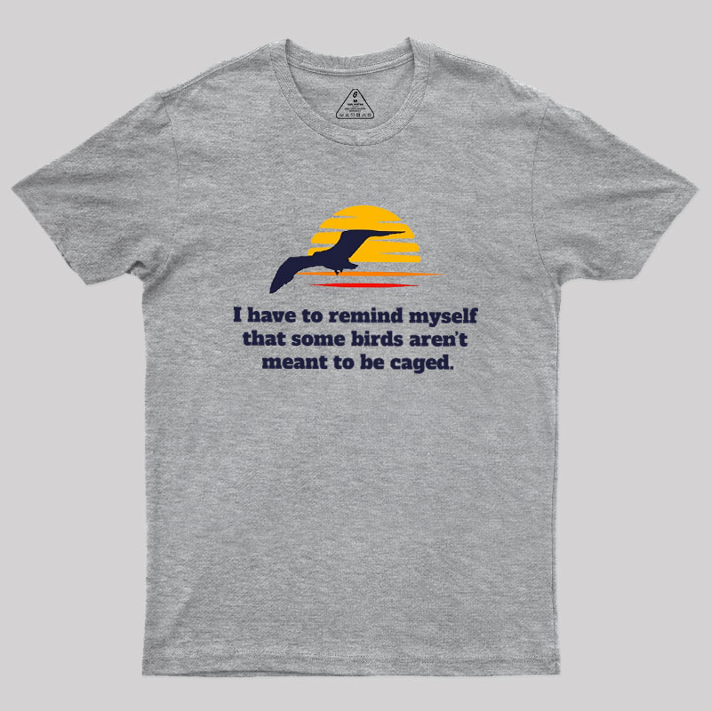 I Have To Remind Myself Geek T-Shirt