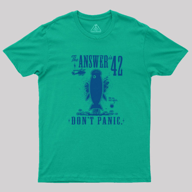 The Answer is 42 Don't Panic Geek T-Shirt