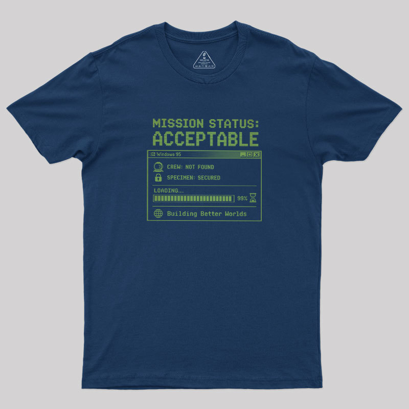 Mission Status Acceptable Geek T-Shirt