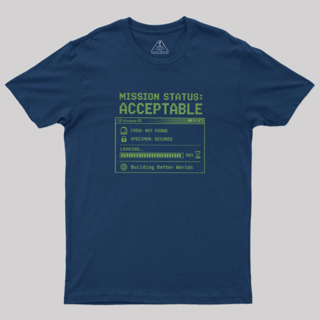 Mission Status Acceptable Geek T-Shirt