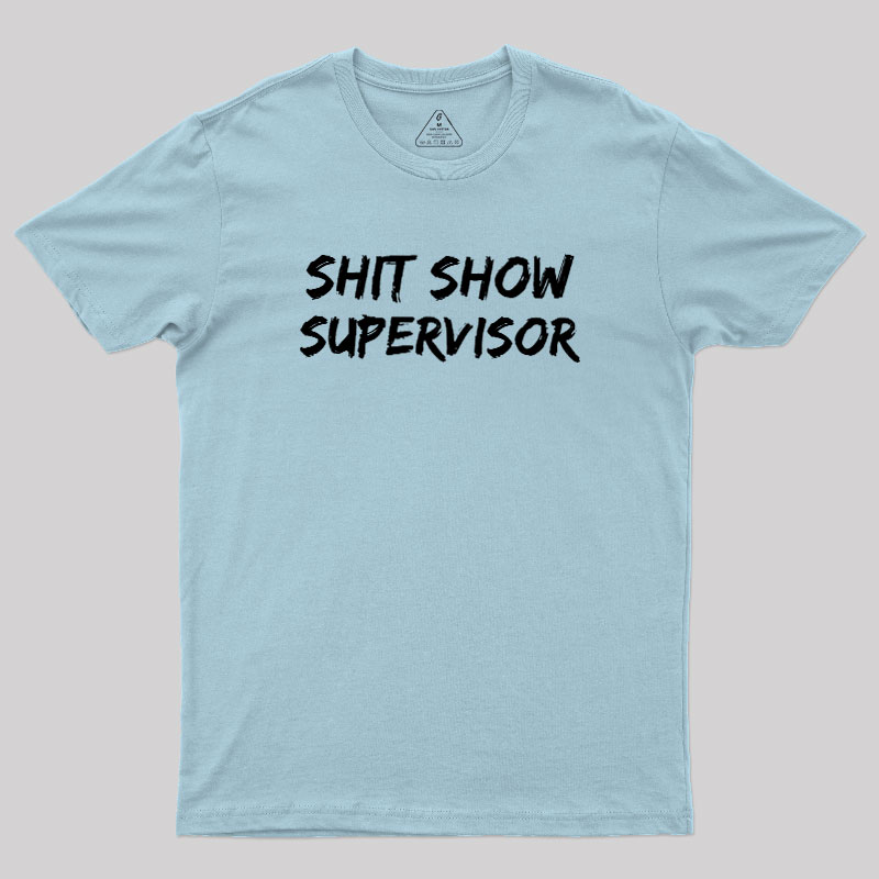 Shit Show Superrisor Geek T-Shirt