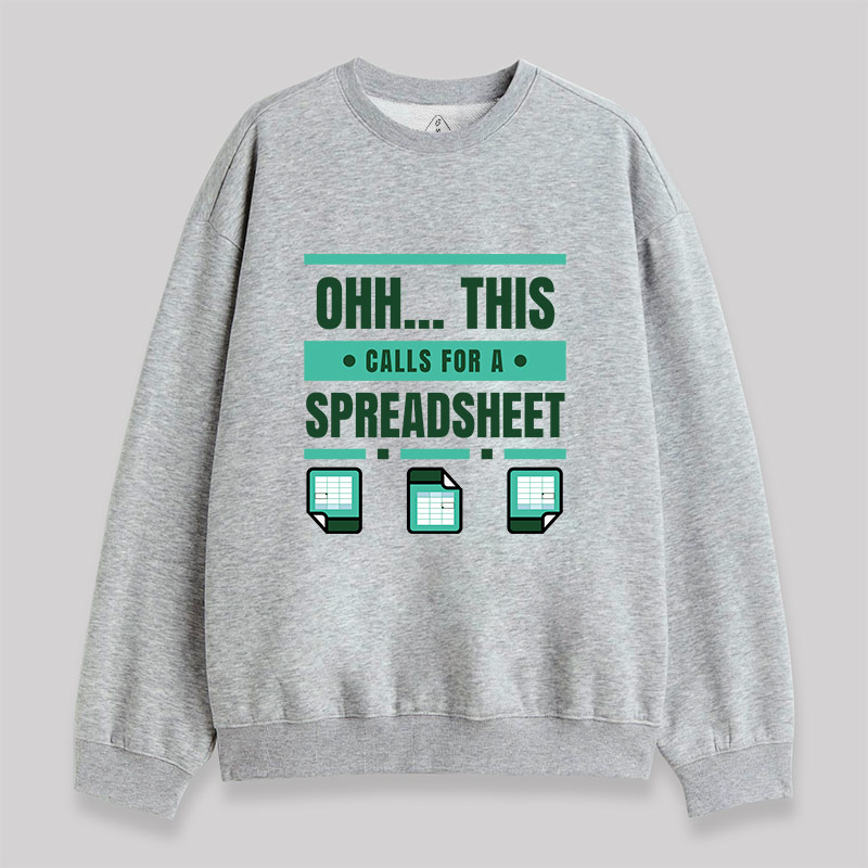 Ohh...This Calls for a Spreadsheet Sweatshirt