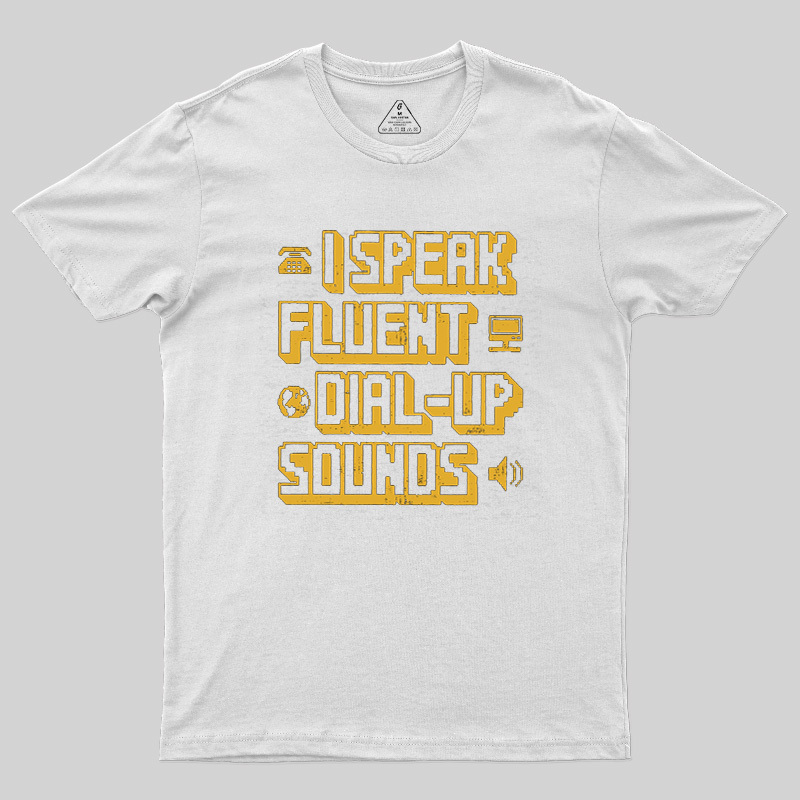 I Speak Fluent Dial-Up Sounds Geek T-Shirt