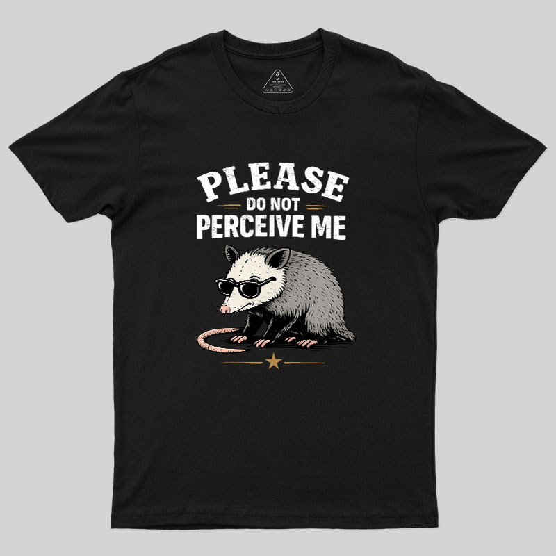 Please Do Not Perceive Me Geek T-Shirt