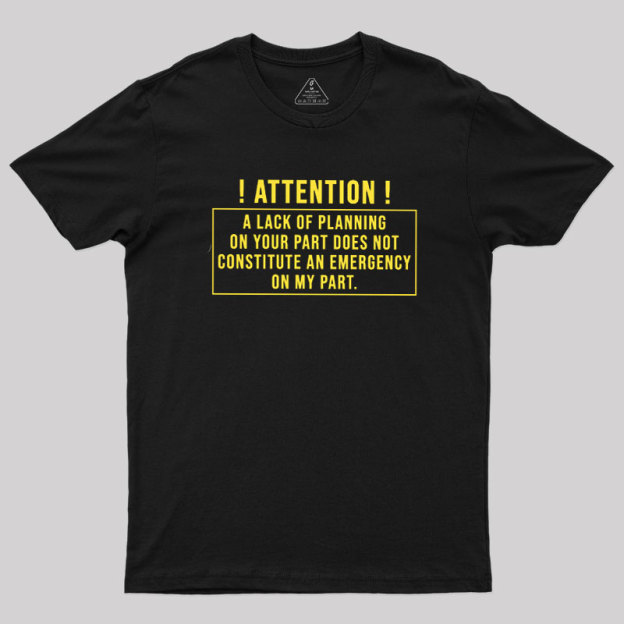Lack Of Planning Geek T-Shirt