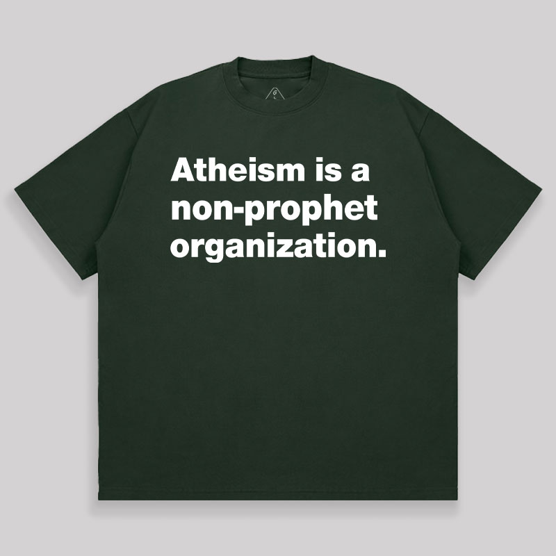 Atheism Is A Non-prophet Organization Unisex Oversized T-shirt