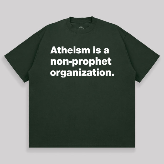 Atheism Is A Non-prophet Organization Unisex Oversized T-shirt
