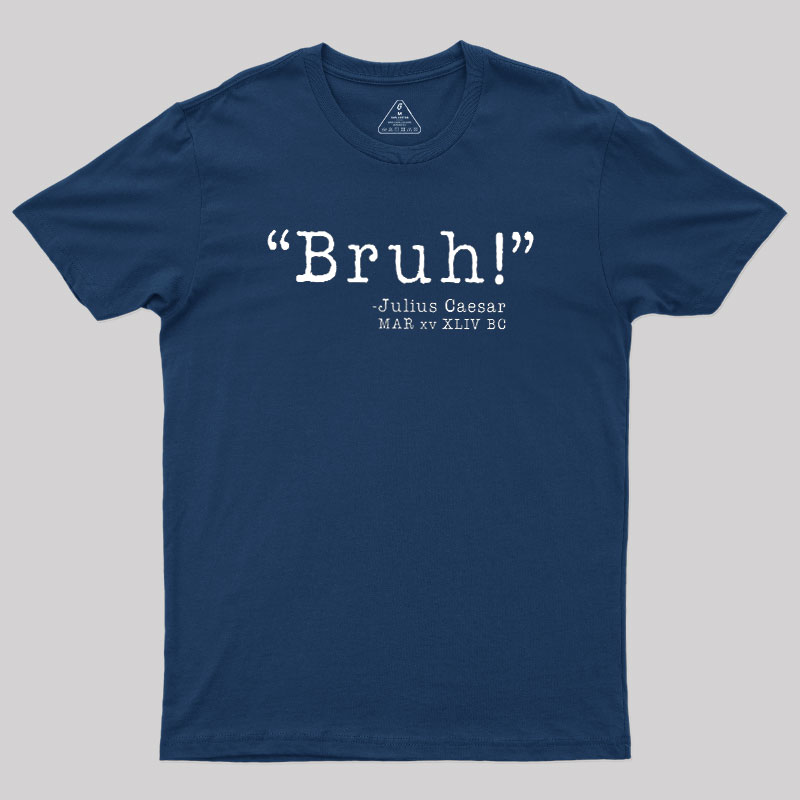 Bruh! Funny Geek T-Shirt