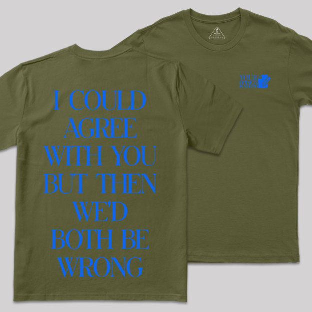 But Then We'd Both Be Wrong Front and Back Printing Geek T-Shirt