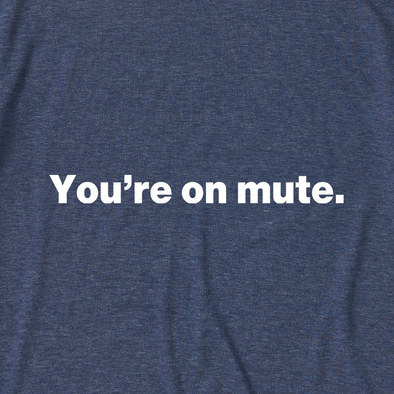 You're on Mute Ultra Soft Heather Tees